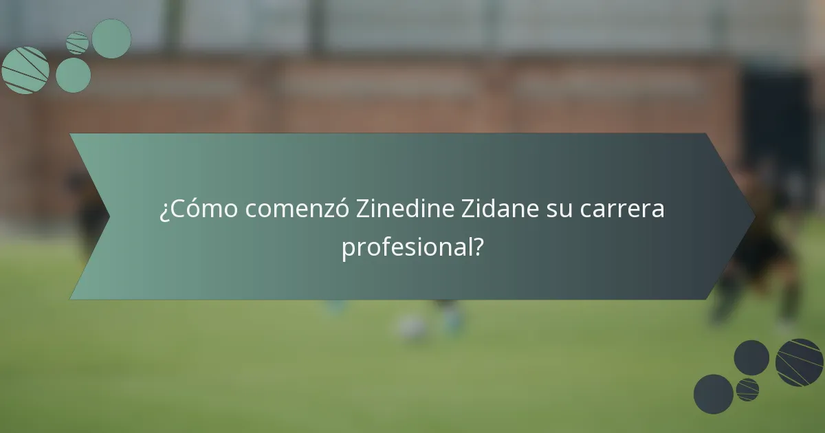 ¿Cómo comenzó Zinedine Zidane su carrera profesional?