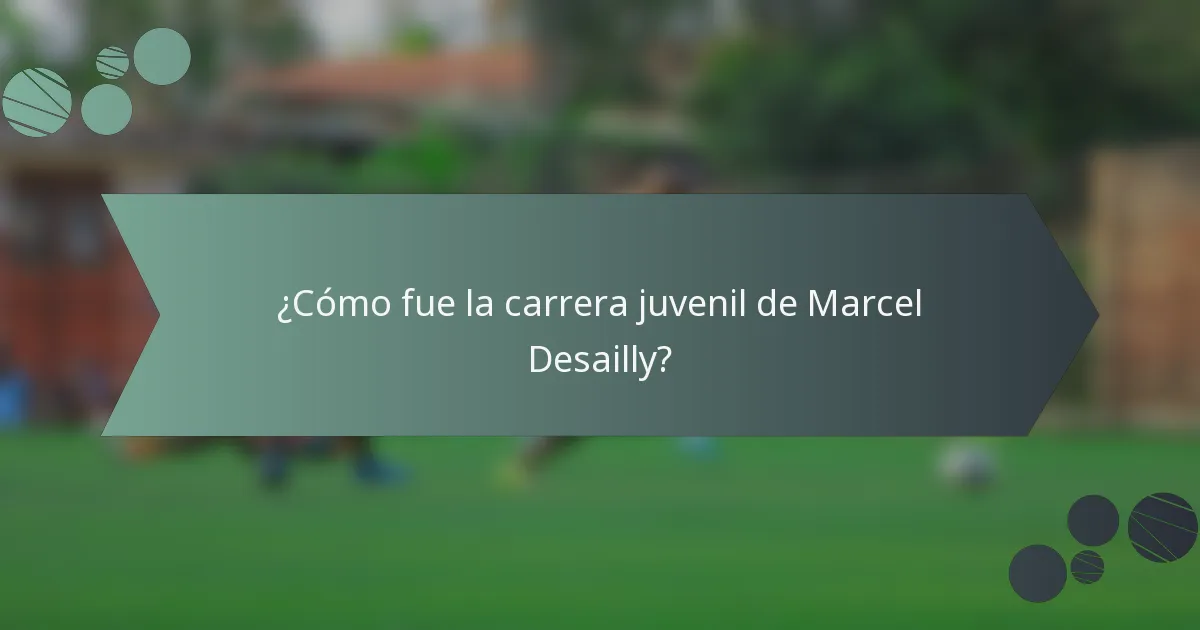 ¿Cómo fue la carrera juvenil de Marcel Desailly?