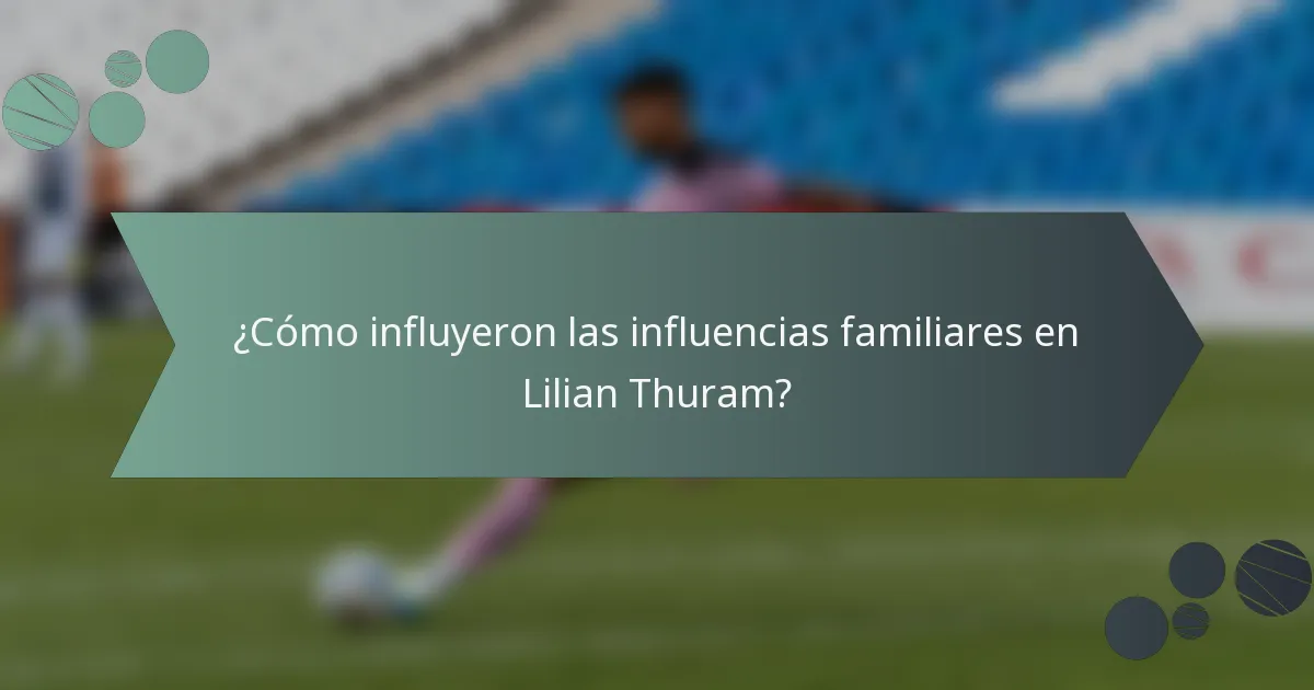 ¿Cómo influyeron las influencias familiares en Lilian Thuram?