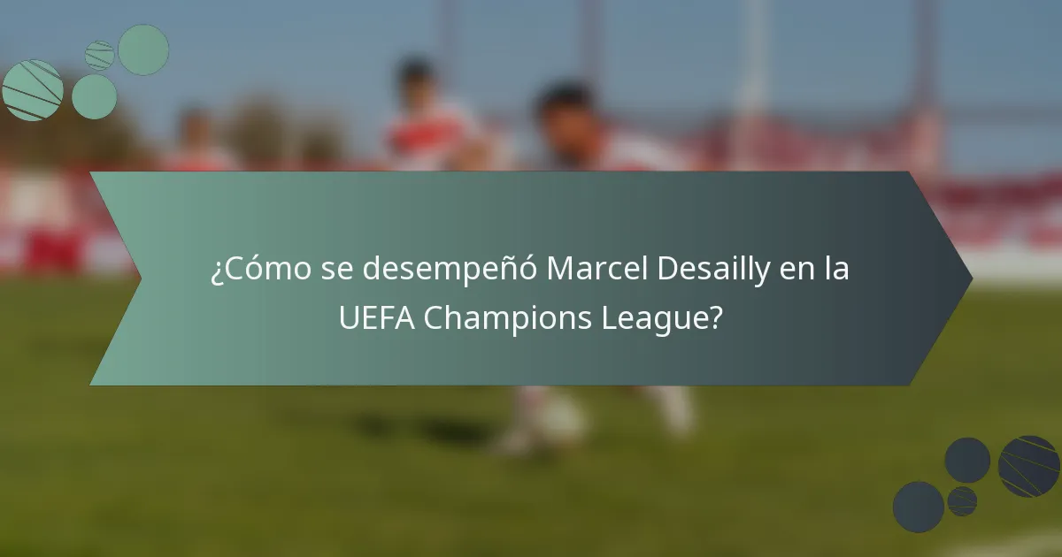 ¿Cómo se desempeñó Marcel Desailly en la UEFA Champions League?