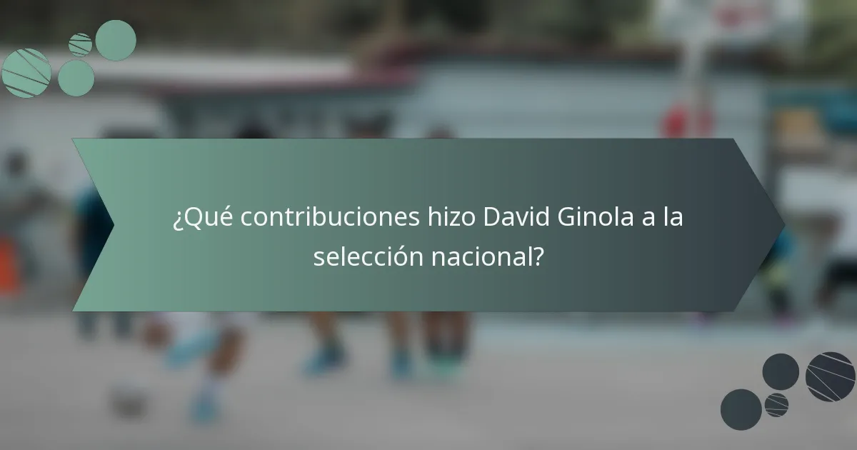 ¿Qué contribuciones hizo David Ginola a la selección nacional?