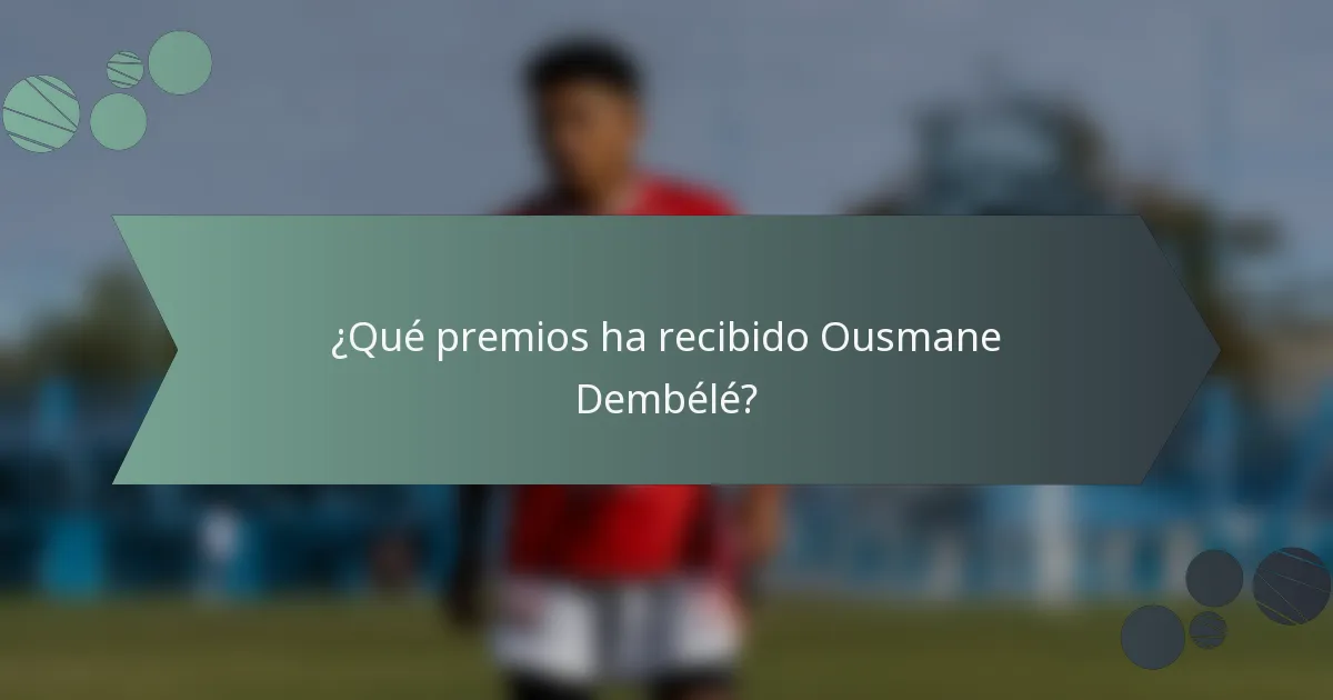 ¿Qué premios ha recibido Ousmane Dembélé?