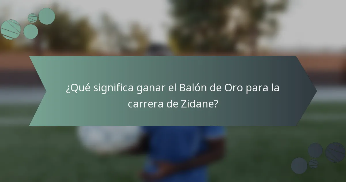 ¿Qué significa ganar el Balón de Oro para la carrera de Zidane?